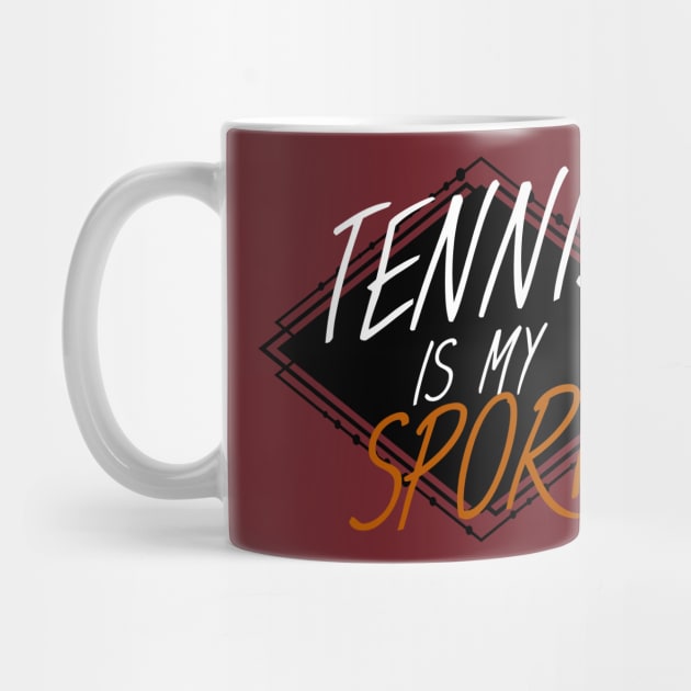 Tennis is my sport by maxcode